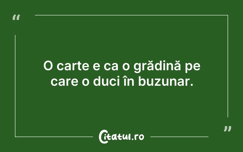 O carte e ca o grădină pe care o duci în buzunar.