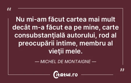 Nu mi-am făcut cartea mai mult decât m...
