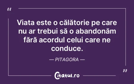 Viața este o călătorie pe care nu ar ...
