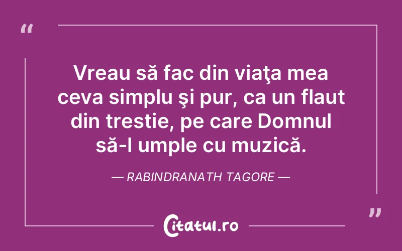 Citat Rabindranath Tagore - citate viata