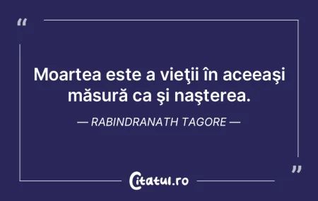 Moartea este a vieţii în aceeaşi măs...