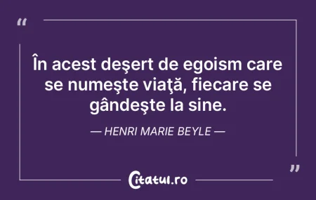 În acest deşert de egoism care se nume...