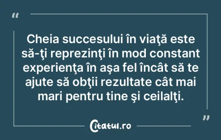 Cheia succesului în viaţă este să-ţ... Cheia succesului în viaţă este să-ţ...