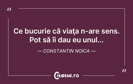 Ce bucurie că viaÅ£a n-are sens. Pot sÄ... Ce bucurie că viaÅ£a n-are sens. Pot sÄ...