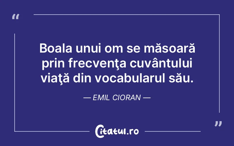 Citat Emil Cioran - citate viata