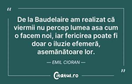 De la Baudelaire am realizat că viermii... De la Baudelaire am realizat că viermii...