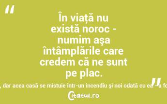 În viaţă nu există noroc - numim aşa întâmplările care credem că ne sunt pe plac. Câştigăm la loto şi ne cumpărăm o casă nouă, dar acea casă se mistuie într-un incendiu şi noi odată cu ea - a fost noroc sau ghinion? ! Eugen Ovidiu Chirovici...