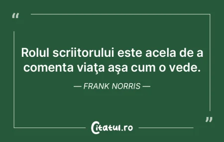 Rolul scriitorului este acela de a comen... Rolul scriitorului este acela de a comen...