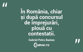 În România, chiar și după concursul de împrejurări, plouă cu contestații. Gabriel Petru Baetan...