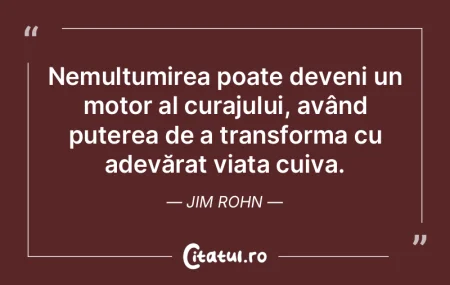 Nemulțumirea poate deveni un motor al c...