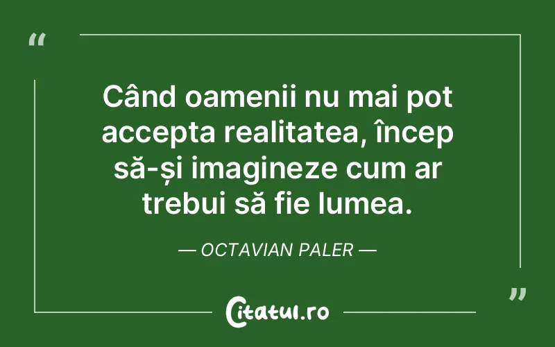 Citat Octavian Paler - citate viata