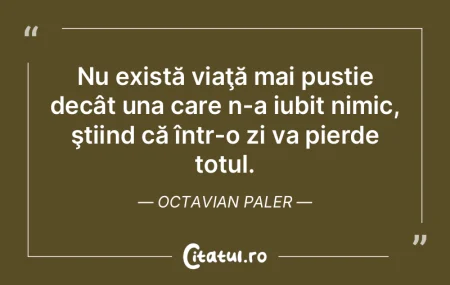 Nu există viaţă mai pustie decât una...