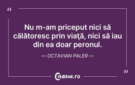Nu m-am priceput nici să călătoresc p...