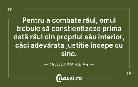 Pentru a combate răul, omul trebuie să... Pentru a combate răul, omul trebuie să...