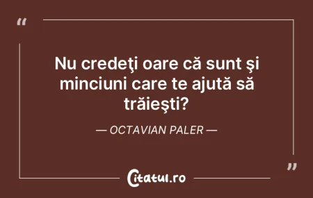 Nu credeţi oare că sunt şi minciuni c...