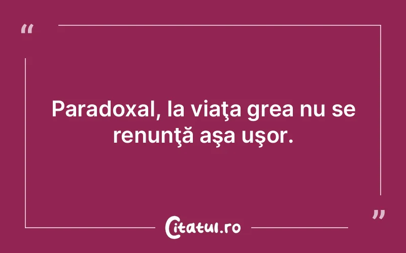 Citat Autor necunoscut - citate viata