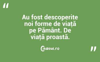 Au fost descoperite noi forme de viaţă pe Pământ. De viaţă proastă. ...