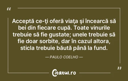 Acceptă ce-ţi oferă viaţa şi încea...