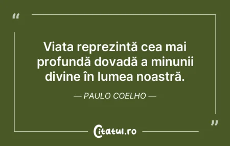 Viața reprezintă cea mai profundă dov...