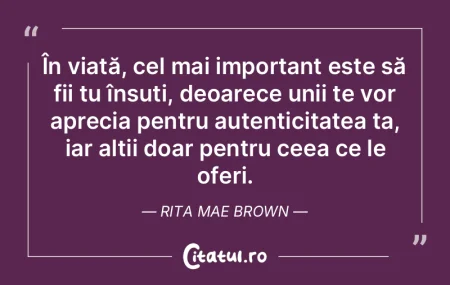 În viață, cel mai important este să ...