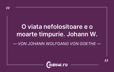 O viata nefolositoare e o moarte timpuri... O viata nefolositoare e o moarte timpuri...