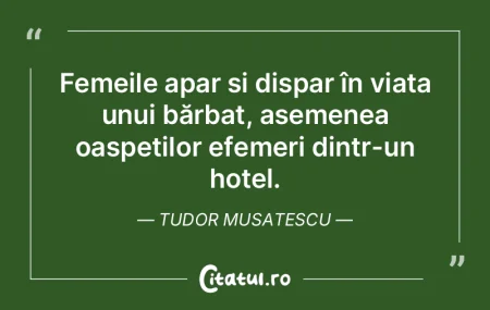 Femeile apar și dispar în viața unui ... Femeile apar și dispar în viața unui ...