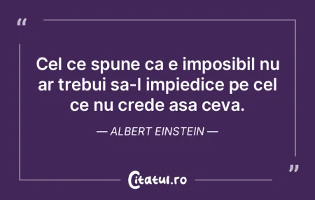 Cel ce spune ca e imposibil nu ar trebui... Cel ce spune ca e imposibil nu ar trebui...