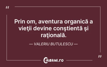 Prin om, aventura organică a vieţii de...