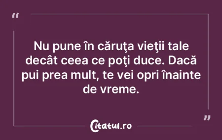 Nu pune în căruţa vieţii tale decât...