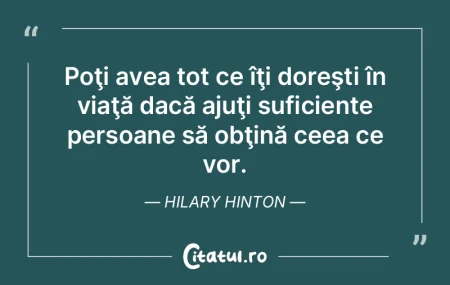 Poţi avea tot ce îţi doreşti în via...