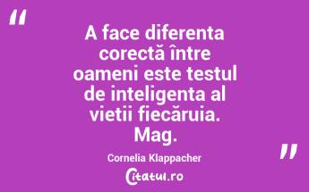 A face diferența corectă între oameni este testul de inteligenta al vieții fiecăruia. Mag. Cornelia Klappacher...