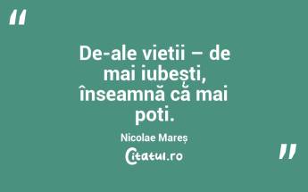 De-ale vieții – de mai iubești, înseamnă că mai poți. Nicolae Mareș...