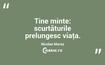 Tine minte: scurtăturile prelungesc viaţa. Nicolae Mareș...