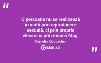 O persoana nu se realizează în viață prin reproducere sexuală, ci prin propria elevare și prin muncă Mag. Cornelia Klappacher...