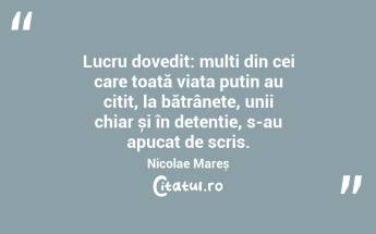 Lucru dovedit: mulți din cei care toată viața puțin au citit, la bătrânețe, unii chiar și în detenție, s-au apucat de scris. Nicolae Mareș...