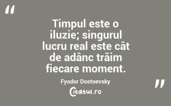Timpul este doar o iluzie creată de mintea noastră limitată. Herbert George Wells...