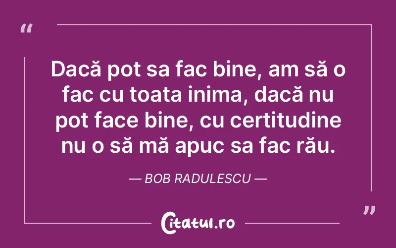 Citat Bob Radulescu - citate viata