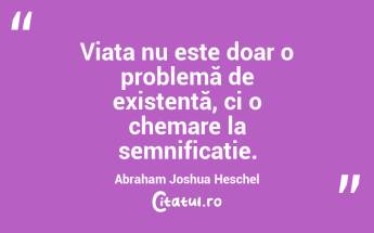 Timpul este darul suprem al existenței, iar modul în care îl folosim definește cine suntem. Abraham Joshua Heschel...