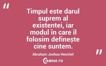 Sensul existenței nu se găsește în posesii, ci în relațiile pe care le construim. Abraham Joshua Heschel...