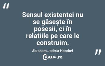 Trăirea autentică presupune să fim recunoscători pentru darurile vieții. Abraham Joshua Heschel...