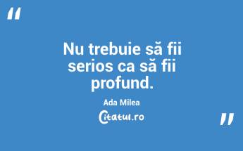 Un cântec bun e ca un vis: te face să vezi lumea altfel. Ada Milea...
