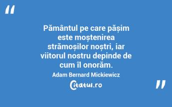 Învățătura fără caracter este ca o sabie fără tăiș. Adam Bernard Mickiewicz...