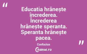 Educația este cheia care descuie ușa de aur spre libertate. George Washington Carver...