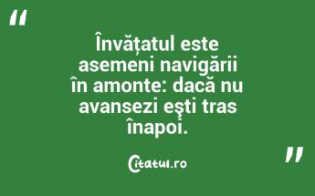 Scopul învăţării este evoluţia şi, minţile noastre, spre deosebire de trupuri, pot continua să evolueze toată viaţa. Mortimer Adler...