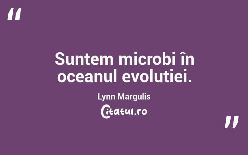 Suntem microbi în oceanul evoluției. Lynn Margulis
