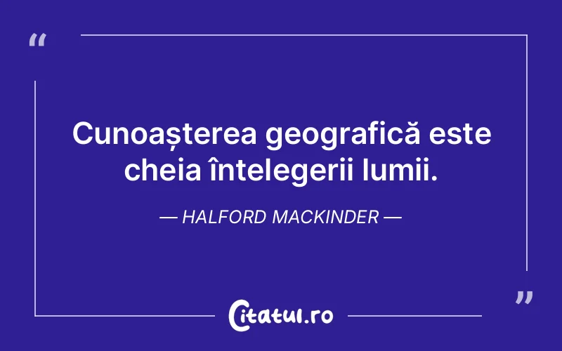 Citat Halford Mackinder - citate viata