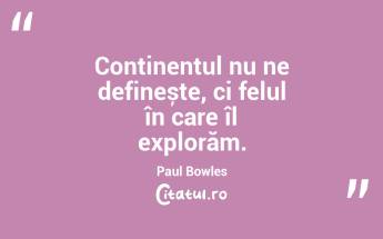 În geografie nu există sfârșit, ci doar noi începuturi. Yi-Fu Tuan...