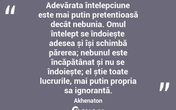 Să fii mulțumit cu puțin este cea mai mare înțelepciune; iar cel care își mărește bogățiile își mărește grijile; dar o minte mulțumită este o comoară ascunsă, iar necazul nu o găsește. Akhenaton...