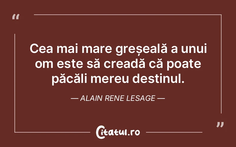 Citat Alain Rene Lesage - citate viata