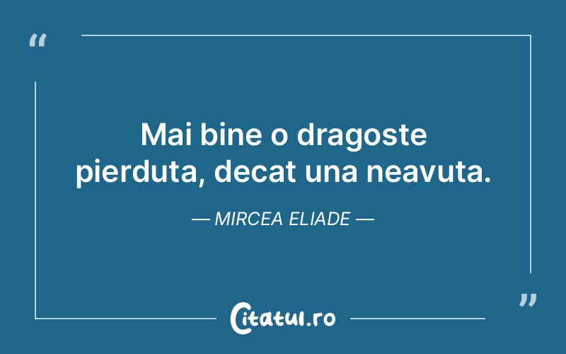 Citat Mircea Eliade - citate viata